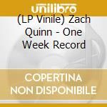 (LP Vinile) Zach Quinn - One Week Record vinile