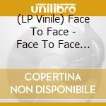 (LP Vinile) Face To Face - Face To Face (2016 Reissue) vinile
