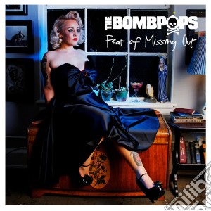 (LP Vinile) Bombpops (The) - Fear Of Missing Out lp vinile di Bombpops