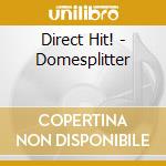 Direct Hit! - Domesplitter cd musicale di Direct Hit!