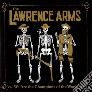 (LP Vinile) Lawrence Arms (The) - We Are The Champions Of The World (2 Lp) lp vinile di Lawrence Arms