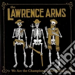 (LP Vinile) Lawrence Arms (The) - We Are The Champions Of The World (2 Lp) vinile