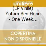 (LP Vinile) Yotam Ben Horin - One Week Record