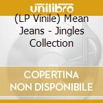 (LP Vinile) Mean Jeans - Jingles Collection lp vinile di Mean Jeans