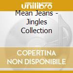 Mean Jeans - Jingles Collection cd musicale di Mean Jeans