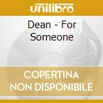 Dean - For Someone cd