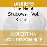 The Night Shadows - Vol. 3 The Psychedelic Years 1967-1969 cd musicale di The Night Shadows