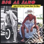 Big Al Jano - Some Of My Best Friends Have The Blues cd
