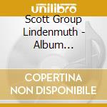 Scott Group Lindenmuth - Album Three/Penalty Phase cd musicale di Scott Group Lindenmuth