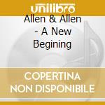 Allen & Allen - A New Begining cd