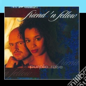 Friend 'N Fellow - Purple Rose cd musicale di Friend 'N Fellow