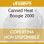 Canned Heat - Boogie 2000 cd musicale di Canned Heat