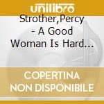 Strother,Percy - A Good Woman Is Hard To Find cd