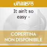 It ain't so easy - cd