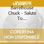 Barrelhouse Chuck - Salute To Sunnylandslim cd musicale di Barrelhouse Chuck