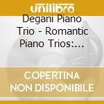 Degani Piano Trio - Romantic Piano Trios: Chopin - Piano Trio In G Minor Op. 8, Brahms - Piano Trio In C Major Op. 87 cd musicale di Degani Piano Trio