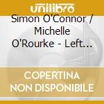 Simon O'Connor / Michelle O'Rourke - Left Behind: Songs Of The 1916 Widows cd