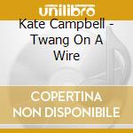 Kate Campbell - Twang On A Wire cd