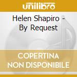 Helen Shapiro - By Request cd musicale di Helen Shapiro