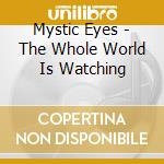 Mystic Eyes - The Whole World Is Watching cd