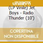 (LP Vinile) Jet Boys - Radio Thunder (10') vinile