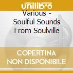 Various - Soulful Sounds From Soulville cd