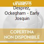Desprez, Ockegham - Early Josquin cd