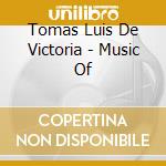 Tomas Luis De Victoria - Music Of  cd
