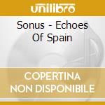 Sonus - Echoes Of Spain cd