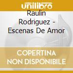 Raulin Rodriguez - Escenas De Amor