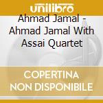Ahmad Jamal - Ahmad Jamal With Assai Quartet cd musicale di Ahmad Jamal