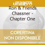 Ron & Friends Chassner - Chapter One cd
