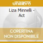 Liza Minnelli - Act cd musicale di Liza Minnelli