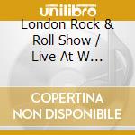 London Rock & Roll Show / Live At W / Various cd