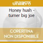 Honey hush - turner big joe cd