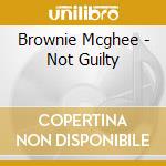 Brownie Mcghee - Not Guilty cd