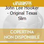 John Lee Hooker - Original Texas Slim cd