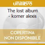 The lost album - korner alexis cd