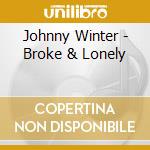 Johnny Winter - Broke & Lonely cd