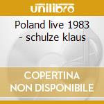 Poland live 1983 - schulze klaus cd musicale di Klaus Schulze