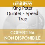 King Peter Quintet - Speed Trap cd
