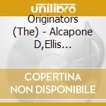 Originators (The) - Alcapone D,Ellis A,Isaacs G.... cd