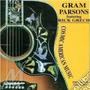Gram Parsons - Cosmic American Music cd musicale di PARSONS GRAM