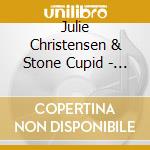 Julie Christensen & Stone Cupid - Love Is Driving cd