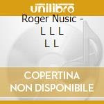 Roger Nusic - L L L L L cd