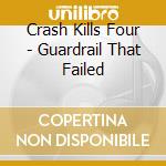 Crash Kills Four - Guardrail That Failed cd