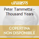 Peter Tammetta - Thousand Years cd