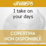 I take on your days cd musicale di Repp Corrina