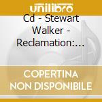 Cd - Stewart Walker - Reclamation: 1997-1999 cd