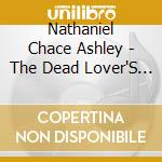 Nathaniel Chace Ashley - The Dead Lover'S Benevolent Return cd